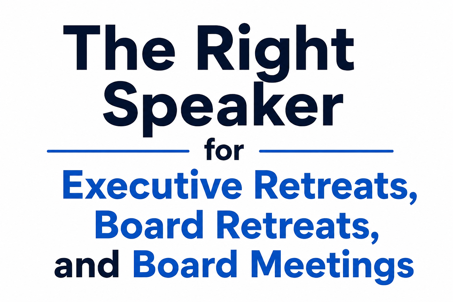 The Right Speaker for Executive Retreats, Board Retreats, and Board Meetings
