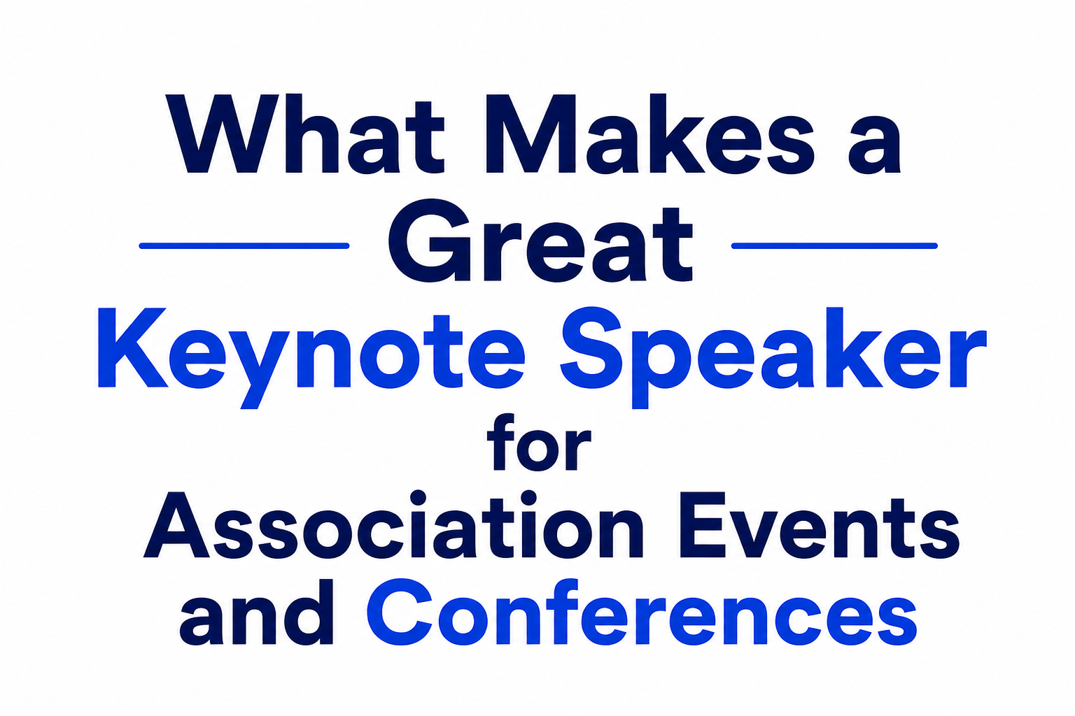 What Makes a Great Keynote Speaker for Association Events and Conferences