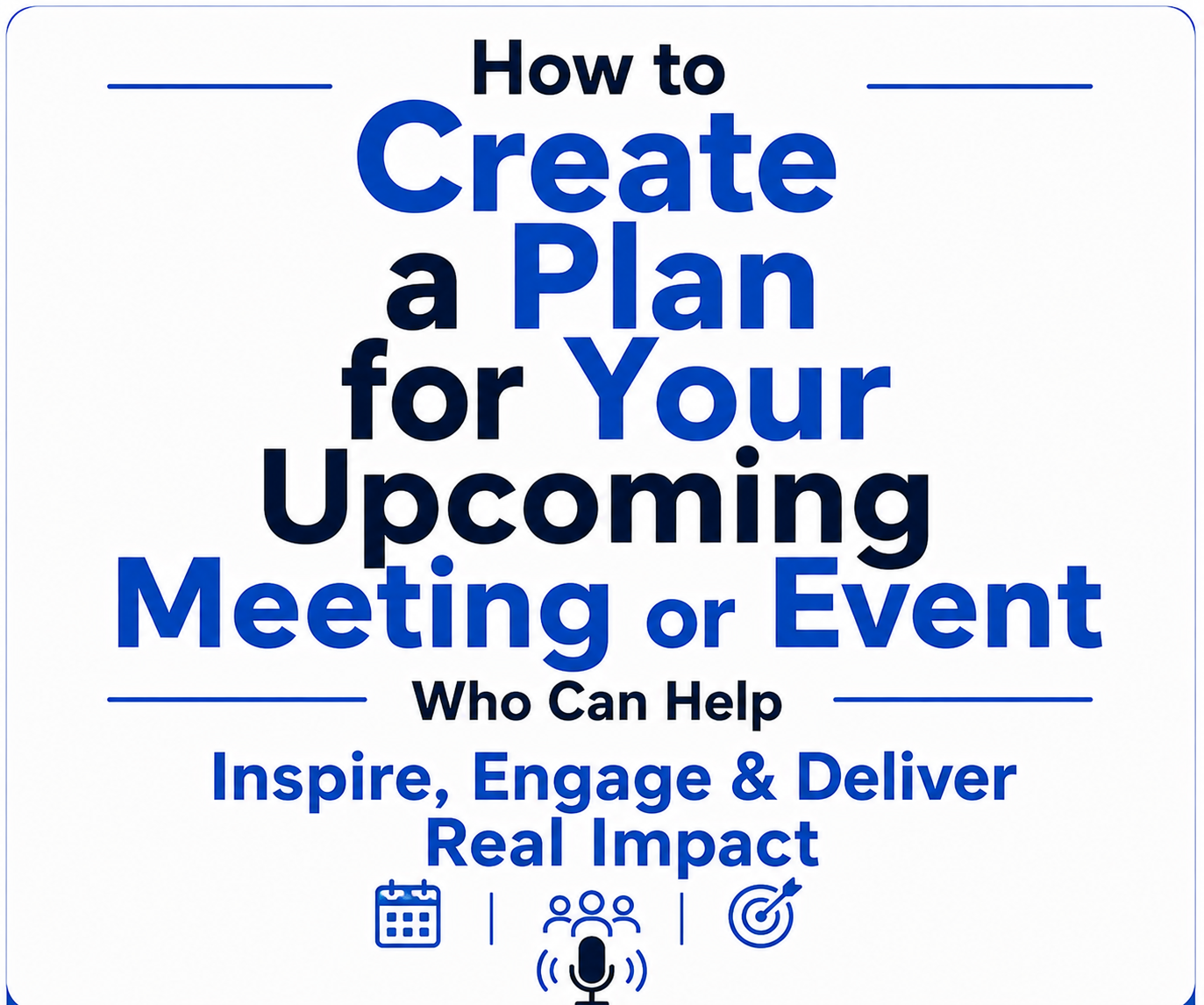 How to Create a Plan for Your Upcoming Meeting or Event